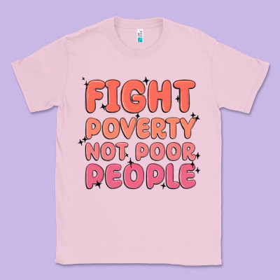 Fight Poverty Not Poor People Classic Tee Designed By Maliassmallbusiness