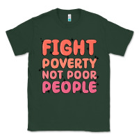 Sports Green fight poverty not poor people Classic Tee - MaliasSmallBusiness
