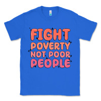 True Royal fight poverty not poor people Classic Tee - MaliasSmallBusiness