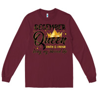 Burgundy december queen faith and favor living my blessed l Long Sleeve Tee - MaliasSmallBusiness