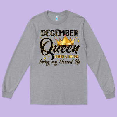 December Queen Faith And Favor Living My Blessed L Long Sleeve Tee Designed By Maliassmallbusiness