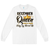 White december queen faith and favor living my blessed l Long Sleeve Tee - MaliasSmallBusiness