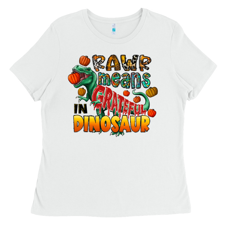 Rawr Means Grateful In Dinosaur Ladies Tee by CowhideDigitalArt | Teevron