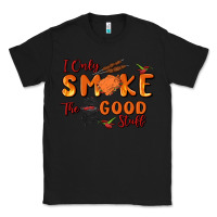 Black i only smoke the good stuff Classic Tee - MaliasSmallBusiness
