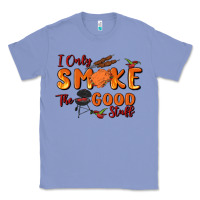 Colony Blue i only smoke the good stuff Classic Tee - MaliasSmallBusiness