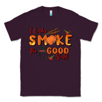Plum i only smoke the good stuff Classic Tee - MaliasSmallBusiness