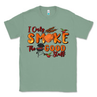 Sage i only smoke the good stuff Classic Tee - MaliasSmallBusiness