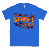 True Royal i only smoke the good stuff Classic Tee - MaliasSmallBusiness