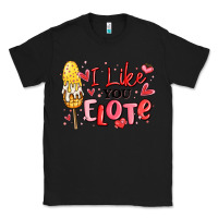 Black i like you elote mexican valentines day Classic Tee - MaliasSmallBusiness