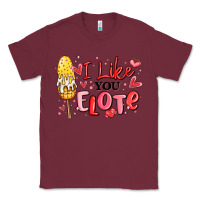 Burgundy i like you elote mexican valentines day Classic Tee - MaliasSmallBusiness