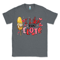 Charcoal Heather i like you elote mexican valentines day Classic Tee - MaliasSmallBusiness