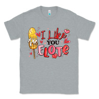 Heather Grey i like you elote mexican valentines day Classic Tee - MaliasSmallBusiness