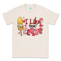 Natural i like you elote mexican valentines day Classic Tee - MaliasSmallBusiness