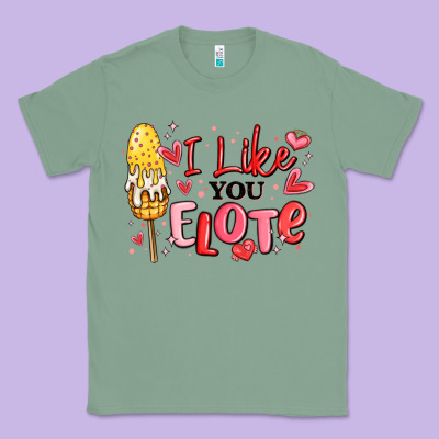 I Like You Elote Mexican Valentines Day Classic Tee Designed By Maliassmallbusiness
