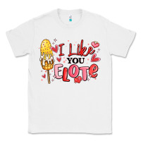 White i like you elote mexican valentines day Classic Tee - MaliasSmallBusiness