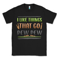 Black i like things that go pew pew Classic Tee - MaliasSmallBusiness