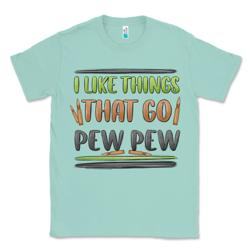 I Like Things That Go Pew Pew Classic Tee by MaliasSmallBusiness | Teevron