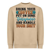 Mushroom drink your coffee put on some turquoise and handle Heavyweight Sweatshirt - MaliasSmallBusiness