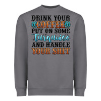 Storm drink your coffee put on some turquoise and handle Heavyweight Sweatshirt - MaliasSmallBusiness
