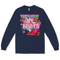 Navy if i cant wear my boots i aint going Long Sleeve Tee - NancyCooperArtShop