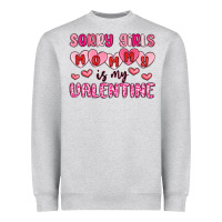 Sorry Girls Mommy Is My Valentine Heavyweight Sweatshirt | Teevron