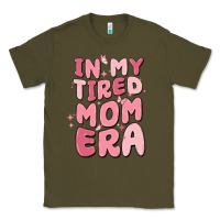 Army Green in my tired mom era Classic Tee - MaliasSmallBusiness