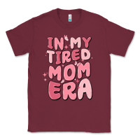 Burgundy in my tired mom era Classic Tee - MaliasSmallBusiness