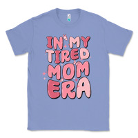 Colony Blue in my tired mom era Classic Tee - MaliasSmallBusiness