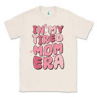 Natural in my tired mom era Classic Tee - MaliasSmallBusiness