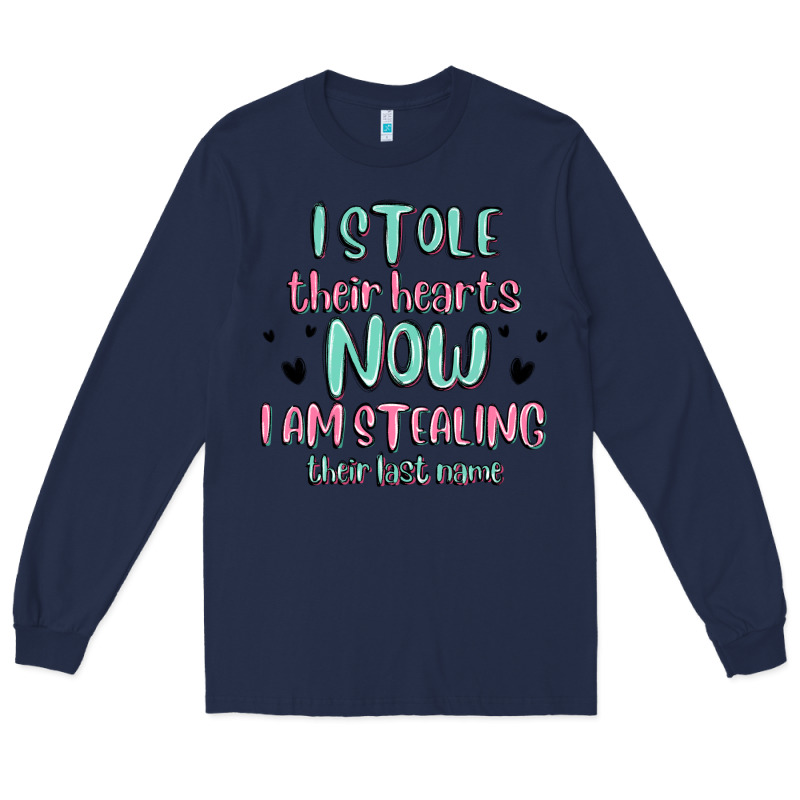 I Stole Their Hearts Now I Am Stealing Their Last Long Sleeve Tee by MaliasSmallBusiness | Teevron
