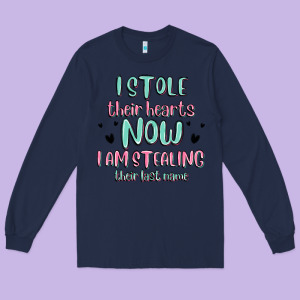 I Stole Their Hearts Now I Am Stealing Their Last Long Sleeve Tee Designed By Maliassmallbusiness