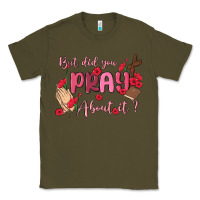 Army Green but did you pray about it Classic Tee - MaliasSmallBusiness