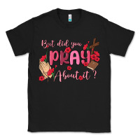 Black but did you pray about it Classic Tee - MaliasSmallBusiness