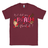 Burgundy but did you pray about it Classic Tee - MaliasSmallBusiness