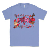 Colony Blue but did you pray about it Classic Tee - MaliasSmallBusiness