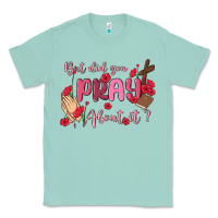 Seafoam but did you pray about it Classic Tee - MaliasSmallBusiness