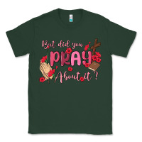 Sports Green but did you pray about it Classic Tee - MaliasSmallBusiness