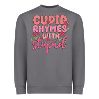 Cupid Rhymes With Stupid Heavyweight Sweatshirt | Teevron