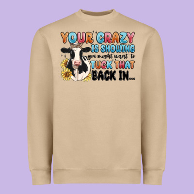 Your Crazy Is Showing You Might Want To Tuck That Heavyweight Sweatshirt Designed By Maliassmallbusiness