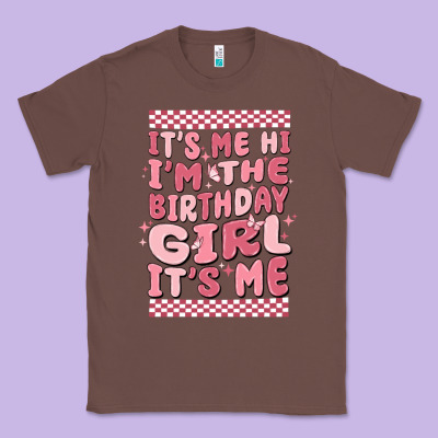 Its Me Hi Im The Birthday Girl Its Me Classic Tee Designed By Maliassmallbusiness