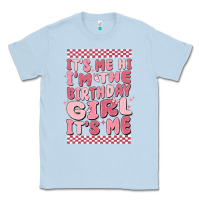 Dusty Blue its me hi im the birthday girl its me Classic Tee - MaliasSmallBusiness