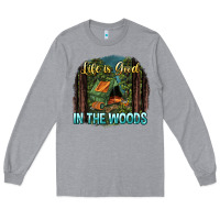 Life Is Good In The Woods Long Sleeve Tee | Teevron