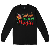 Black our team sleigh Long Sleeve Tee - MaliasSmallBusiness