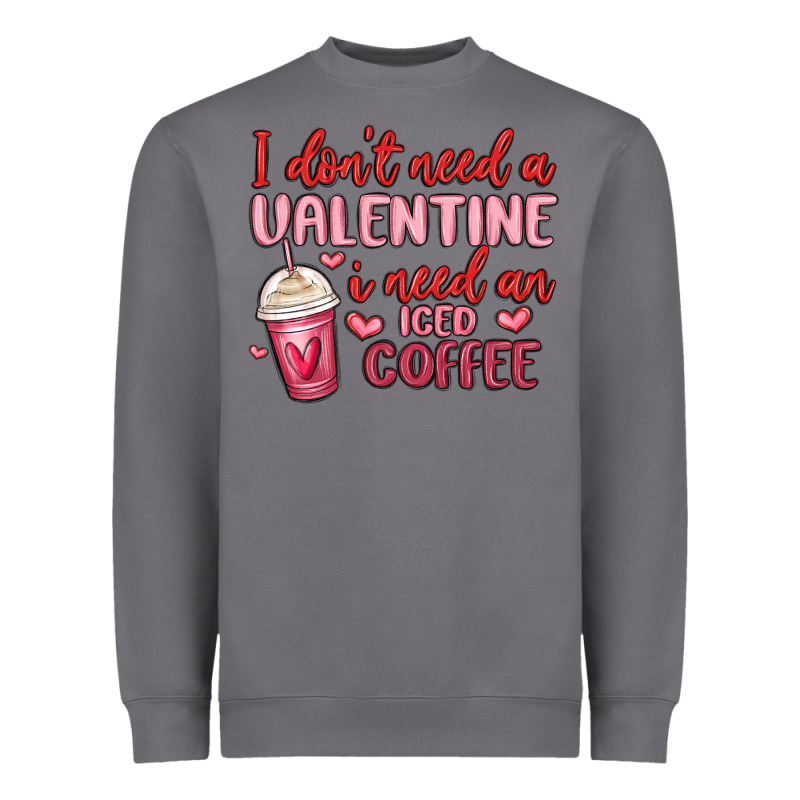 I Don T Need A Valentine I Need An Iced Coffee Heavyweight Sweatshirt by MaliasSmallBusiness | Teevron