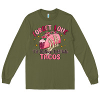 Army Green forget love id rather fall into tacos Long Sleeve Tee - MaliasSmallBusiness