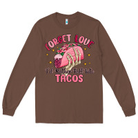 Chestnut forget love id rather fall into tacos Long Sleeve Tee - MaliasSmallBusiness
