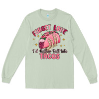 Matcha forget love id rather fall into tacos Long Sleeve Tee - MaliasSmallBusiness