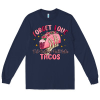 Navy forget love id rather fall into tacos Long Sleeve Tee - MaliasSmallBusiness
