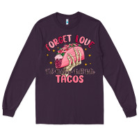 Plum forget love id rather fall into tacos Long Sleeve Tee - MaliasSmallBusiness
