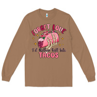 Toasted Coconut forget love id rather fall into tacos Long Sleeve Tee - MaliasSmallBusiness
